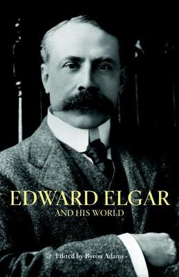 Cover of Edward Elgar and His World