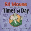 Book cover for Ed Mouse Finds Out about Times of Day