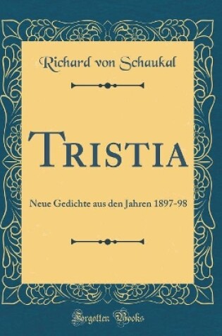 Cover of Tristia: Neue Gedichte aus den Jahren 1897-98 (Classic Reprint)
