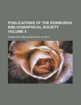 Book cover for Publications of the Edinburgh Bibliographical Society Volume 5