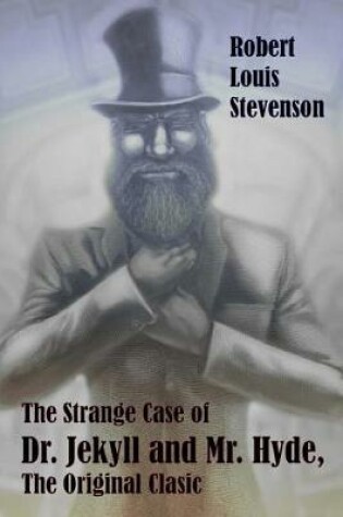 Cover of The Strange Case of Dr. Jekyll and Mr. Hyde, The Original Classic