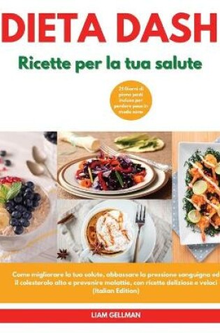 Cover of DIETA Dash Ricette per la tua salute I Dash Diet Cookbook For Your Health (Italian Edition)