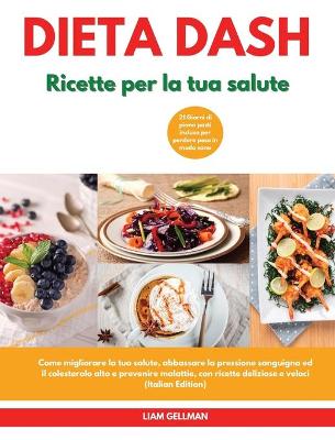 Book cover for DIETA Dash Ricette per la tua salute I Dash Diet Cookbook For Your Health (Italian Edition)