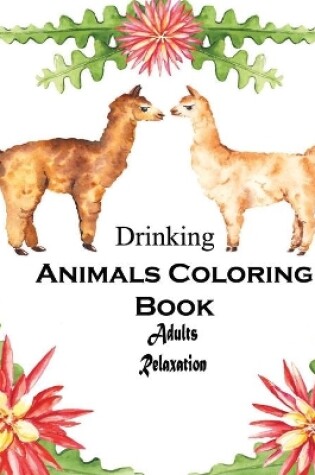 Cover of Drinking Animals Coloring Book Adults Relaxation