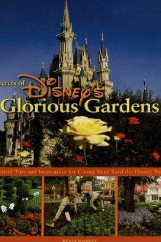 Cover of Secrets of Disney's Glorious Gardens