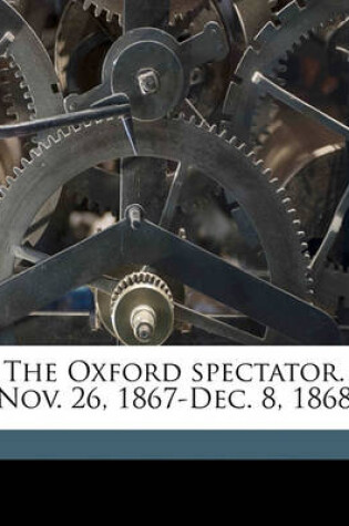 Cover of The Oxford Spectator. [nov. 26, 1867-Dec. 8, 1868]