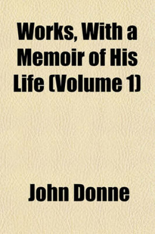 Cover of Works, with a Memoir of His Life (Volume 1)