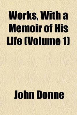 Book cover for Works, with a Memoir of His Life (Volume 1)