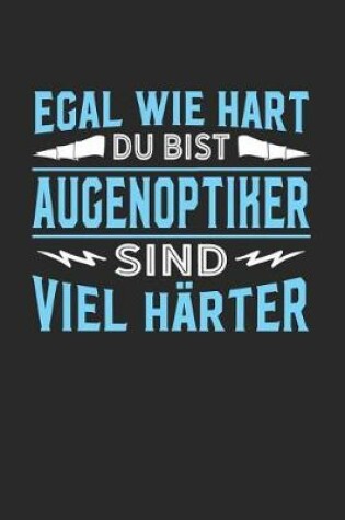 Cover of Egal wie hart du bist Augenoptiker sind viel harter