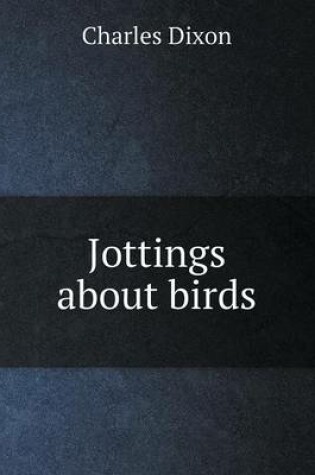 Cover of Jottings about birds