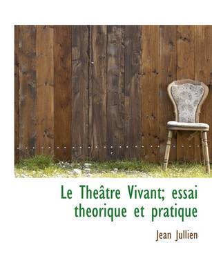 Book cover for Le Th Tre Vivant; Essai Th Orique Et Pratique