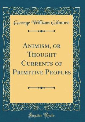 Book cover for Animism, or Thought Currents of Primitive Peoples (Classic Reprint)