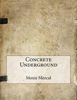Concrete Underground by Moxie Mezcal