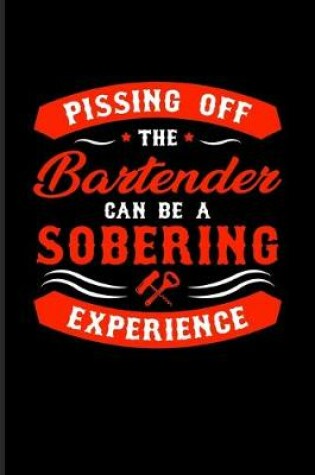 Cover of Pissing Off The Bartender Can Be A Sobering Experience