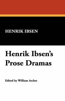 Book cover for Henrik Ibsen's Prose Dramas