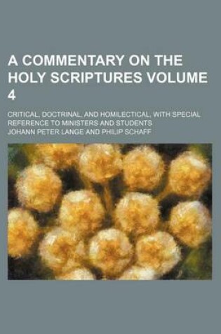 Cover of A Commentary on the Holy Scriptures Volume 4; Critical, Doctrinal, and Homilectical, with Special Reference to Ministers and Students