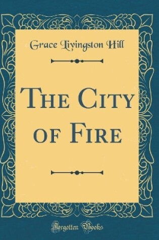 Cover of The City of Fire (Classic Reprint)