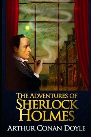 Cover of The Adventures of Sherlock Holmes By Arthur Conan Doyle (Short story, Mystery & Crime Fiction) "Annotated Edition"