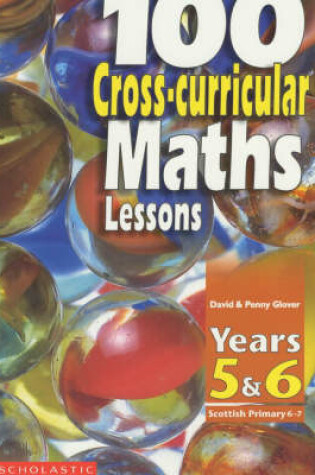 Cover of 100 Cross-curricular Maths Lessons: Years 5 - 6