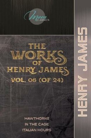 Cover of The Works of Henry James, Vol. 06 (of 24)