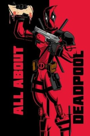 Cover of All About Deadpool