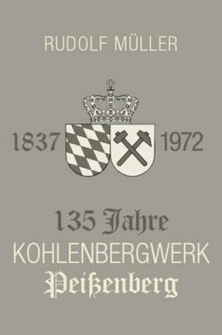 Cover of 135 Jahre Kohlenbergwerk Peissenberg