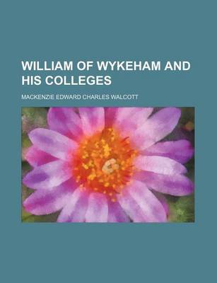 Book cover for William of Wykeham and His Colleges