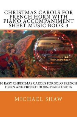 Cover of Christmas Carols For French Horn With Piano Accompaniment Sheet Music Book 3