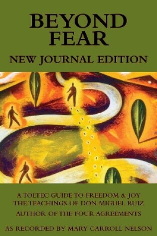 Cover of Beyond Fear: A Toltec Guide to Freedom & Joy