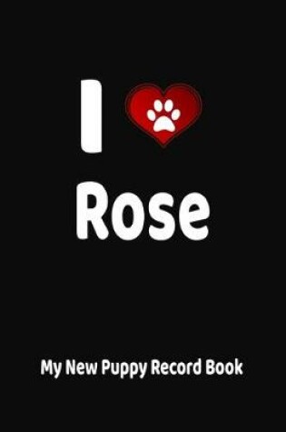 Cover of I Love Rose My New Puppy Record Book