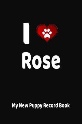 Book cover for I Love Rose My New Puppy Record Book