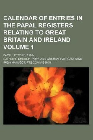 Cover of Calendar of Entries in the Papal Registers Relating to Great Britain and Ireland Volume 1; Papal Letters, 1198-