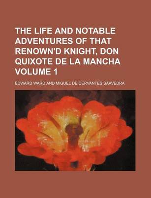 Book cover for The Life and Notable Adventures of That Renown'd Knight, Don Quixote de La Mancha Volume 1