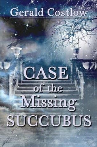 Cover of Case of the Missing Succubus