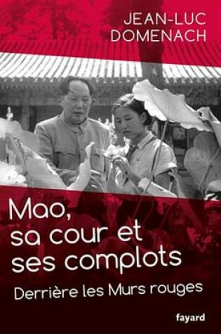 Cover of Mao, Sa Cour Et Ses Complots