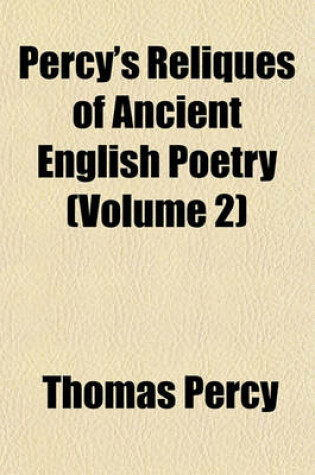 Cover of Percy's Reliques of Ancient English Poetry (Volume 2)