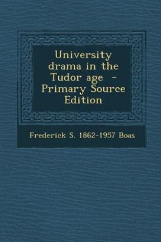 Cover of University Drama in the Tudor Age