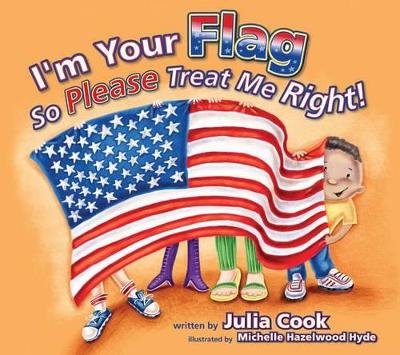 Book cover for I'm Your Flag, So Please Treat Me Right