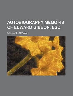 Book cover for Autobiography Memoirs of Edward Gibbon, Esq