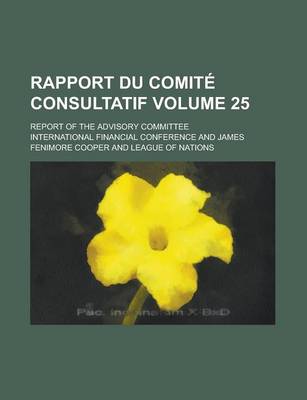 Book cover for Rapport Du Comite Consultatif; Report of the Advisory Committee Volume 25