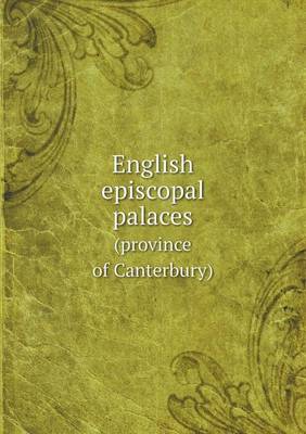 Book cover for English episcopal palaces (province of Canterbury)