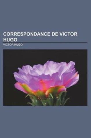 Cover of Correspondance de Victor Hugo