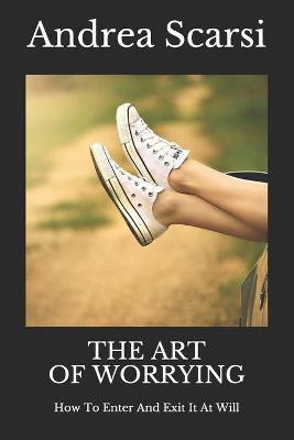 Book cover for The Art Of Worrying