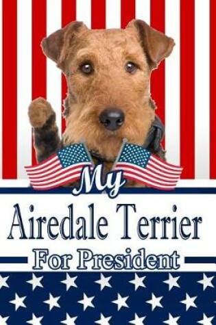 Cover of My Airedale Terrier for President