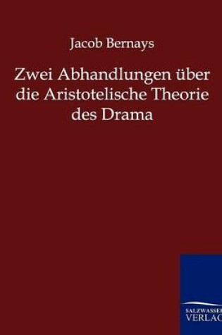 Cover of Zwei Abhandlungen uber die Aristotelische Theorie des Drama