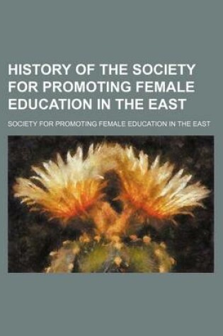 Cover of History of the Society for Promoting Female Education in the East