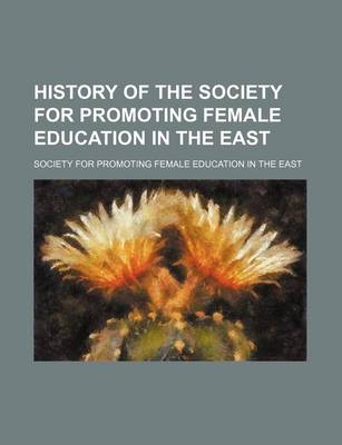 Book cover for History of the Society for Promoting Female Education in the East