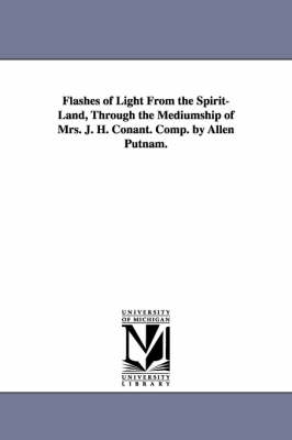 Book cover for Flashes of Light From the Spirit-Land, Through the Mediumship of Mrs. J. H. Conant. Comp. by Allen Putnam.