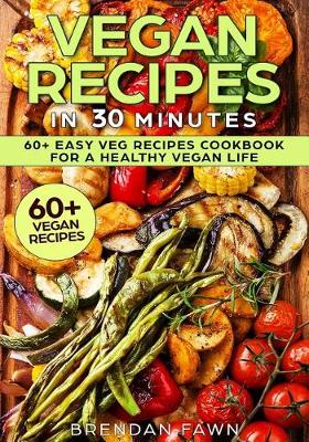 Cover of Vegan Recipes in 30 Minutes