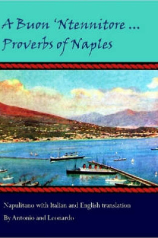Cover of A Buon 'Ntennitore ... Proverbs of Naples
